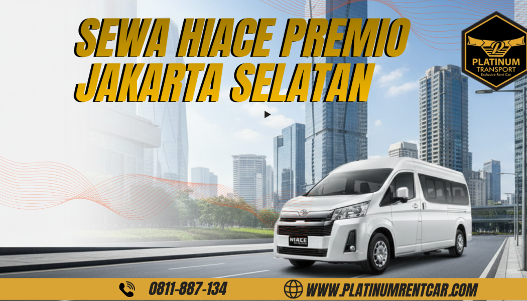 sewa hiace premio jakarta selatan - Platinum rent car