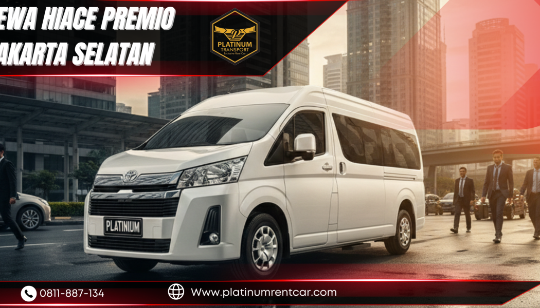 Sewa Hiace-premio Jakarta selatan platinum-rentcar