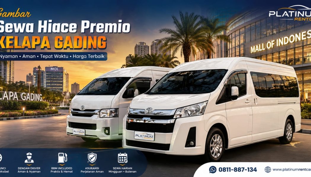 Sewa-Hiace-Premio-Kelapa-Gading-PlatinumRentcar
