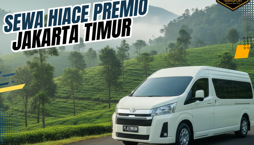 Sewa Hiace Premio jakarta timur – Platinum Rent Car