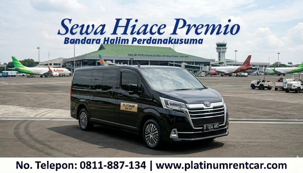 Sewa Hiace Premio Bandara Halim Perdana Kusuma-platinum rent car